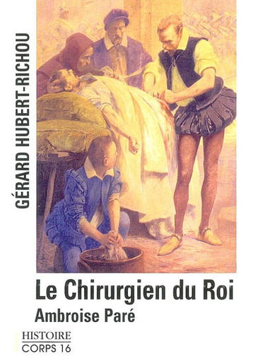 Le chirurgien du roi : Amboise Paré