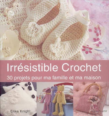 Irrésistible crochet : 30 projets pour ma famille et ma maison