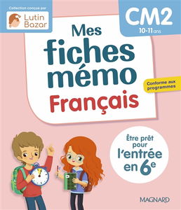 Mes fiches mémo : français, CM2, 10-11 ans : être prêt pour l'entrée en 6e, conforme aux programmes