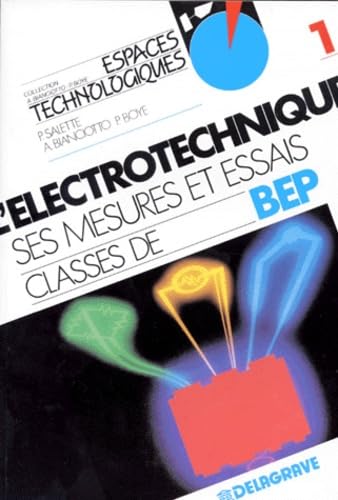 L'Electrotechnique, ses mesures et essais : classes de BEP. Vol. 1