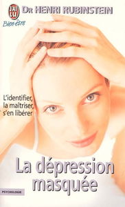 La dépression masquée : l'identifier, la maîtriser, s'en libérer