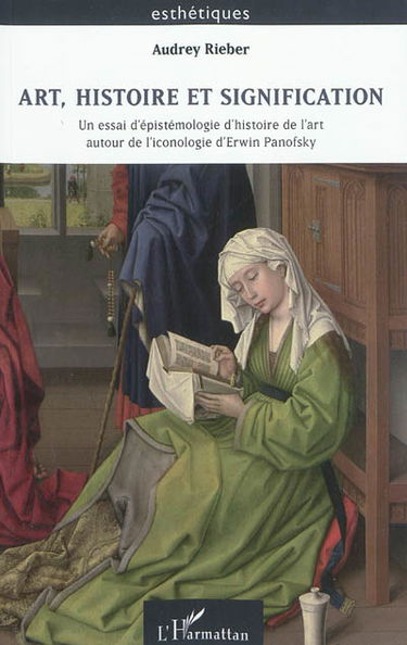 Art, histoire et signification : un essai d'épistémologie d'histoire de l'art autour de l'iconologie d'Erwin Panofsky