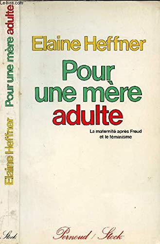 Pour une mère adulte : la maternité après Freud et le féminisme