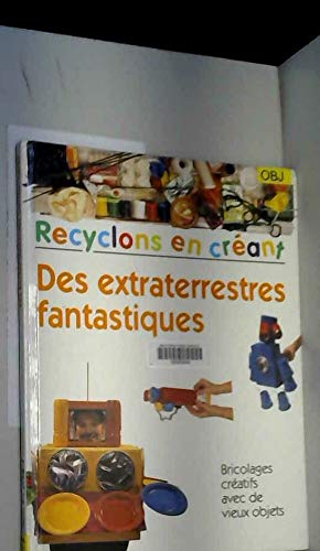 Des Extraterrestres fantastiques