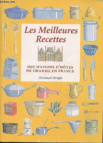 Les meilleures recettes des maisons d'hôtes de charme en France : almanach gourmand
