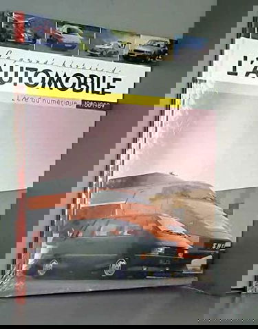 La Grande Histoire De L' Automobile 1980-1989 " l'ere du numerique"