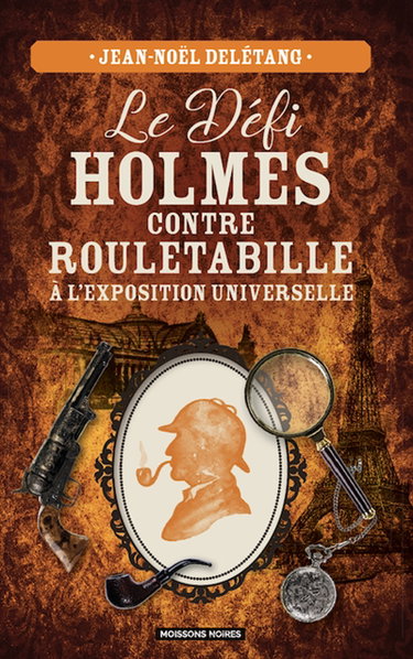 Le défi Holmes contre Rouletabille : à l'Exposition universelle