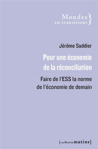 Pour une économie de la réconciliation : faire de l'ESS la norme de l'économie de demain