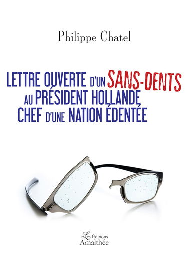 LETTRE OUVERTE D UN SANS-DENTS AU PRESIDENT HOLLANDE CHEF D UNE NATION EDENTEE