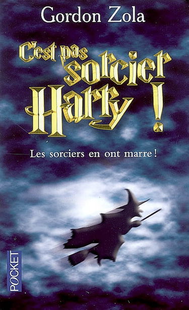 C'est pas sorcier Harry ! : les sorciers en ont marre ! : le septième livre n'aura pas lieu