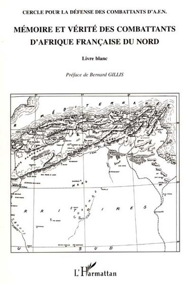 Mémoire et vérité des combattants d'Afrique française du Nord : livre blanc