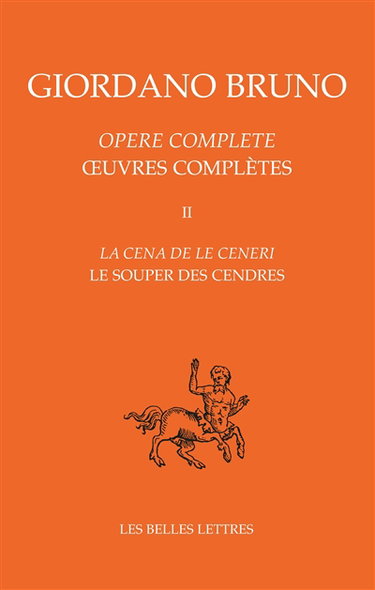 Opere complete. Vol. 2. La cena de le ceneri. Le souper des cendres. Oeuvres complètes. Vol. 2. La cena de le ceneri. Le souper des cendres