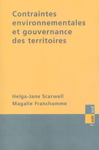 Contraintes environnementales et gouvernance des territoires : actes du colloque, Lille, 23 et 24 septembre 2004