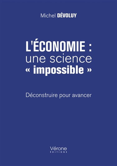 L'économie : une science « impossible » - Déconstruire pour avancer