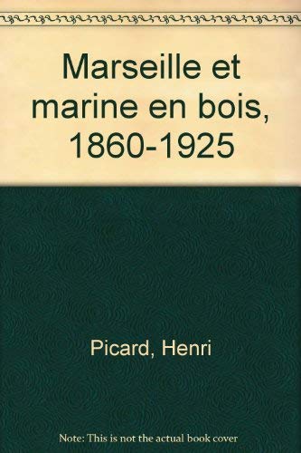 Marseille et marine en bois, 1860-1925