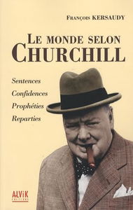 Le monde selon Churchill : sentences, confidences, prophéties et réparties