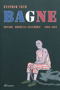 Bagne : Guyane, Nouvelle-Calédonie : 1854-1952
