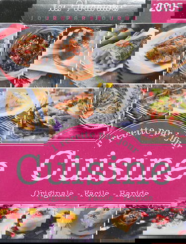 Cuisine 2015 : une recette par jour originale, facile, rapide
