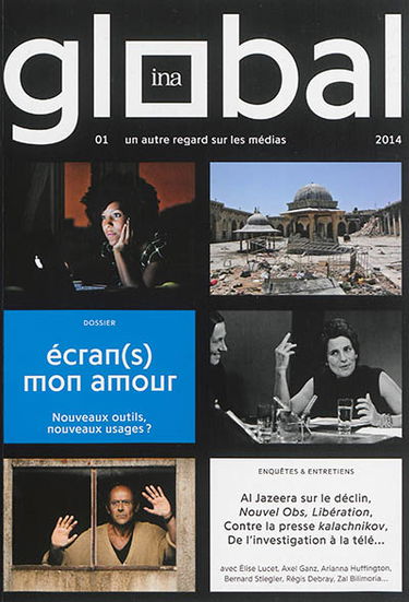 Ina global, n° 1. Ecran(s) mon amour : nouveaux outils, nouveaux usages ?