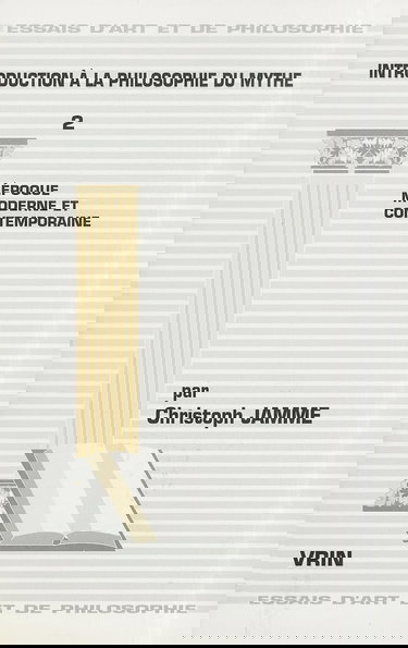 Introduction à la philosophie du mythe. Vol. 2. Epoque moderne et contemporaine