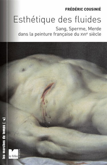 Esthétique des fluides : sang, sperme, merde dans la peinture française du XVIIe siècle