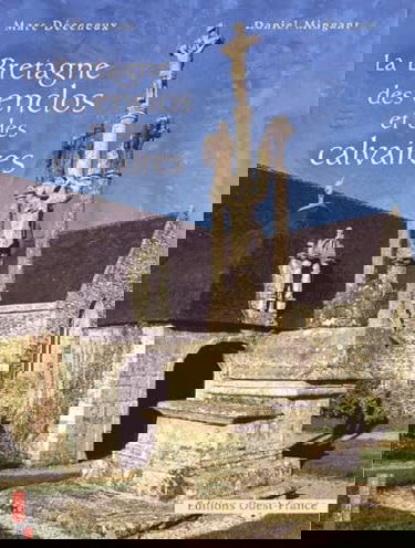 La Bretagne Des Enclos Et Des Calvaires