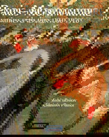 Paris-Montmartre : les artistes et les lieux, 1860-1920