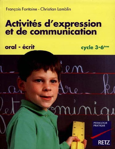 Activités d'expression et de communication, cycle 3-6e : oral-écrit