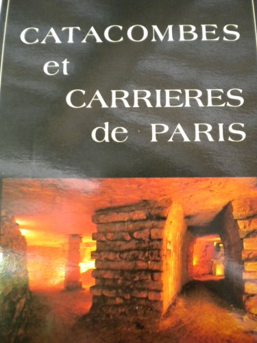 Couverture de Catacombes et carrières de Paris : promenade sous la capitale