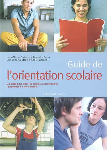 Guide de l'orientation scolaire : un guide pour aider les parents à accompagner l'orientation de leurs enfants