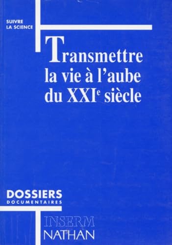 Couverture de Transmettre La Vie A L'Aube Du Xxieme Siecle par Collectif