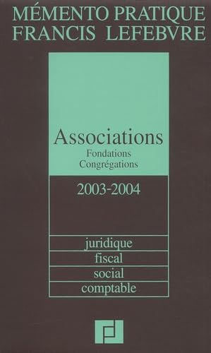 Mémento Associations et Fondations 2003/2004 : Juridique, fiscal, social, comptable