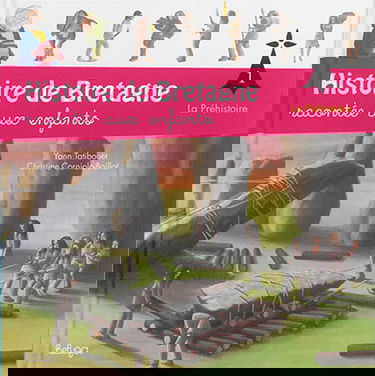 Histoire de Bretagne : racontée aux enfants. Vol. 1. La préhistoire