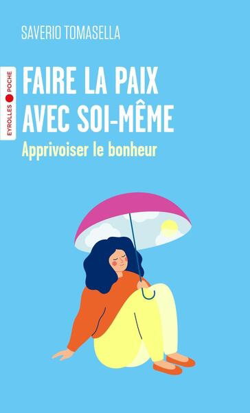 Couverture de Faire la paix avec soi-même : apprivoiser le bonheur par Saverio Tomasella
