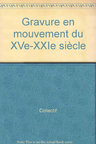 Gravure en mouvement du xve-xxie siecle