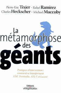 La métamorphose des géants : pratiques d'intervention : comment se transforment EDF, Trenitalia, AT & T et Lucent