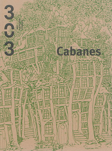 Trois cent trois-Arts, recherches et créations, n° 141. Cabanes