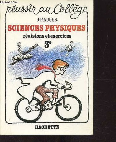 Sciences physiques : 3e, révisions et exercices