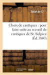 Choix de cantiques : pour faire suite au recueil connu sous le titre de cantiques de St. Sulpice