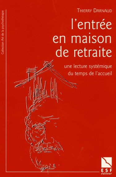 L'entrée en maison de retraite : une lecture systématique du temps de l'accueil : rupture ou réorganisation du lien familial ?