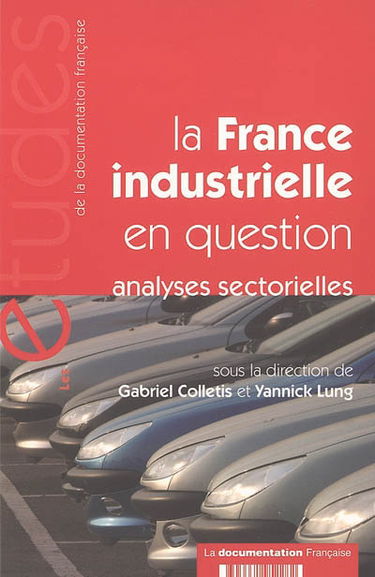 La France industrielle en question : analyses sectorielles