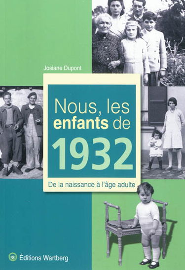 Nous, les enfants de 1932 : de la naissance à l'âge adulte