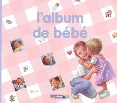 L'album de bébé : d'après les albums de Gilbert Delahaye et Marcel Marlier