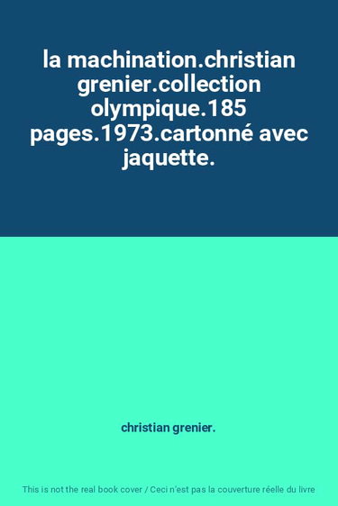 Couverture de la machination.christian grenier.collection olympique.185 pages.1973.cartonné avec jaquette. par Christian Grenier