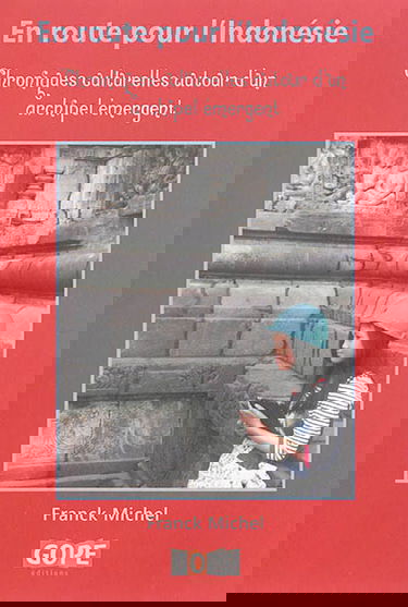 En route pour l'Indonésie : chroniques culturelles autour d'un archipel émergent