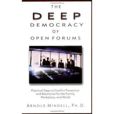 Couverture de The Deep Democracy of Open Forums: Practical Steps to Conflict Prevention and Resolution for the Family, Workplace, and World