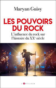 Les pouvoirs du rock : l'influence du rock sur l'histoire du XXe siècle