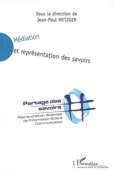 Médiation et représentation des savoirs : partage des savoirs, recherches en sciences de l'information et de la communication