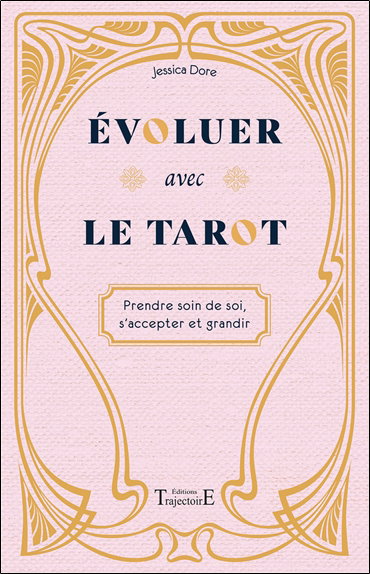 Evoluer avec le tarot : prendre soin de soi, s'accepter et grandir