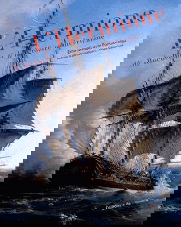 L'Hermione, de Rochefort à la gloire américaine